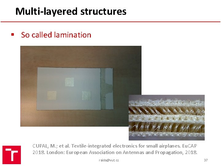 Multi-layered structures § So called lamination CUPAL, M. ; et al. Textile-integrated electronics for