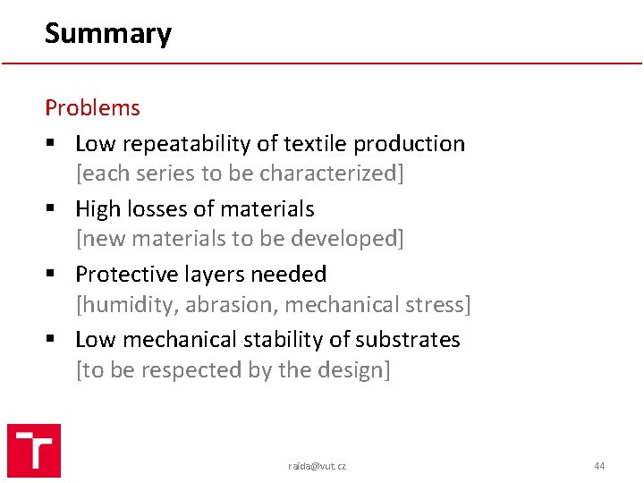 Summary Problems § Low repeatability of textile production [each series to be characterized] §