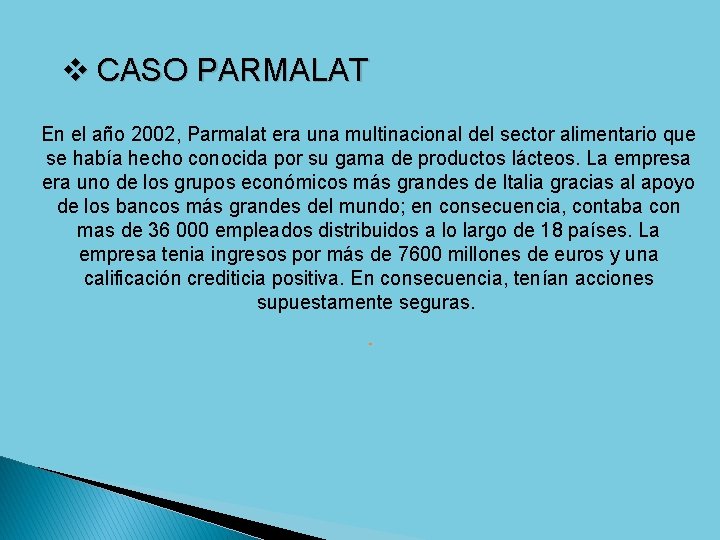 v CASO PARMALAT En el año 2002, Parmalat era una multinacional del sector alimentario