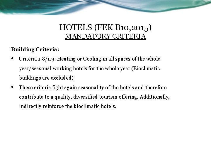 HOTELS (FEK B 10, 2015) MANDATORY CRITERIA Building Criteria: • Criteria 1. 8/1. 9: