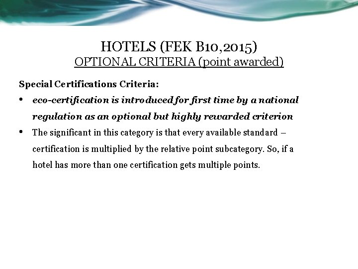 HOTELS (FEK B 10, 2015) OPTIONAL CRITERIA (point awarded) Special Certifications Criteria: • eco-certification