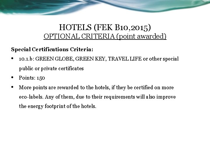 HOTELS (FEK B 10, 2015) OPTIONAL CRITERIA (point awarded) Special Certifications Criteria: • 10.