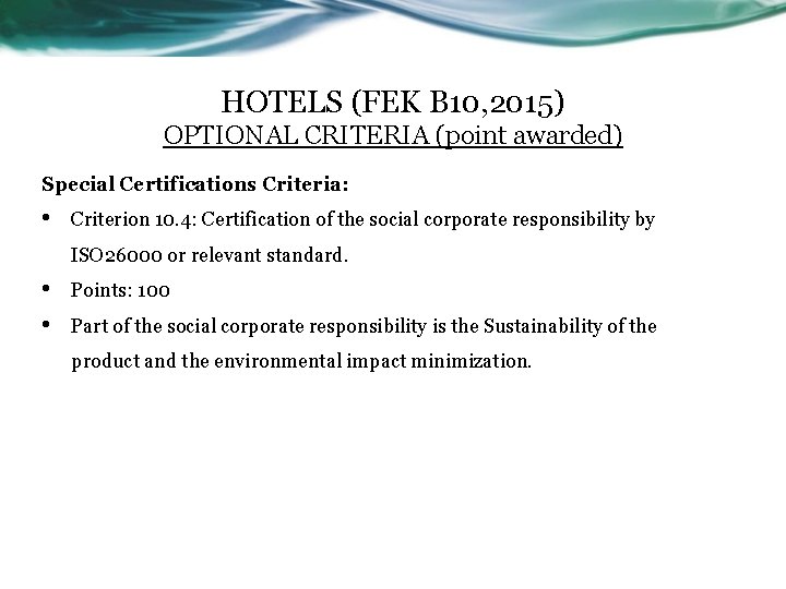 HOTELS (FEK B 10, 2015) OPTIONAL CRITERIA (point awarded) Special Certifications Criteria: • Criterion