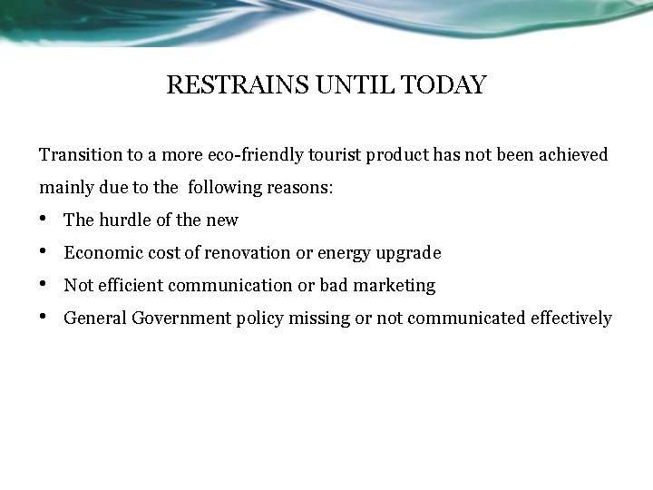 RESTRAINS UNTIL TODAY Transition to a more eco-friendly tourist product has not been achieved