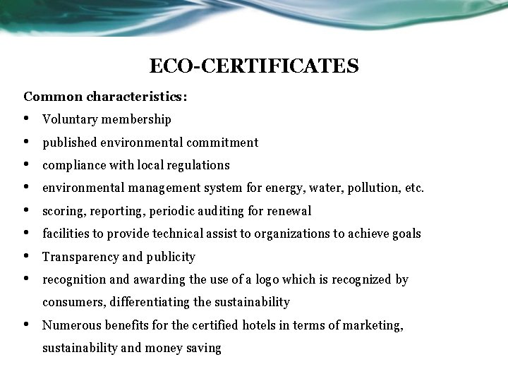 ECO-CERTIFICATES Common characteristics: • • Voluntary membership published environmental commitment compliance with local regulations