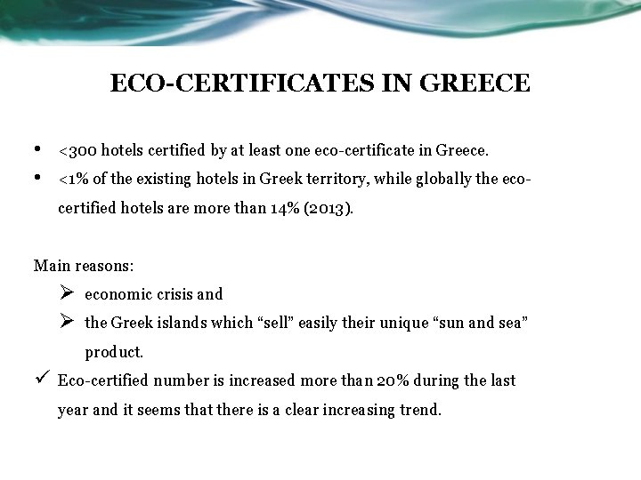 ECO-CERTIFICATES IN GREECE • • <300 hotels certified by at least one eco-certificate in