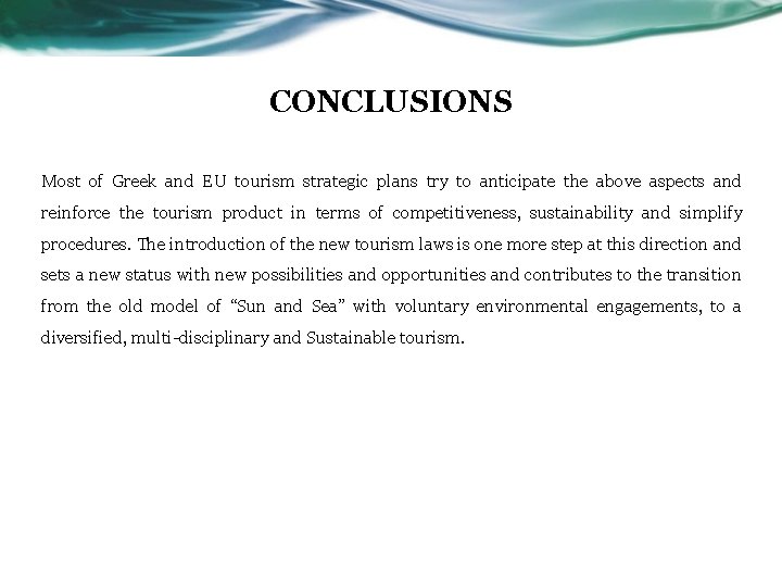 CONCLUSIONS Most of Greek and EU tourism strategic plans try to anticipate the above