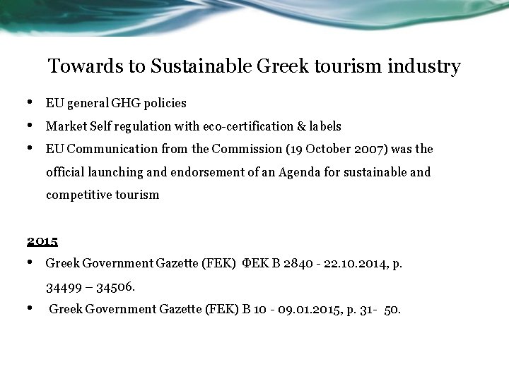 Towards to Sustainable Greek tourism industry • • • EU general GHG policies Market