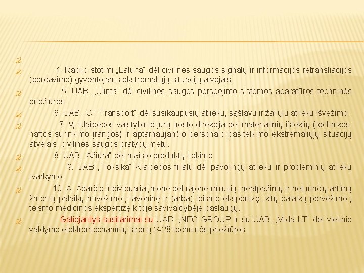  4. Radijo stotimi „Laluna“ dėl civilinės saugos signalų ir informacijos retransliacijos (perdavimo) gyventojams