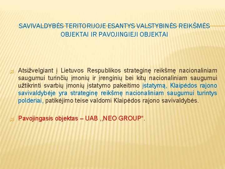 SAVIVALDYBĖS TERITORIJOJE ESANTYS VALSTYBINĖS REIKŠMĖS OBJEKTAI IR PAVOJINGIEJI OBJEKTAI Atsižvelgiant į Lietuvos Respublikos strateginę