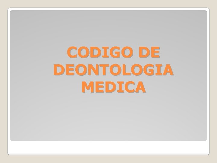 CODIGO DE DEONTOLOGIA MEDICA 