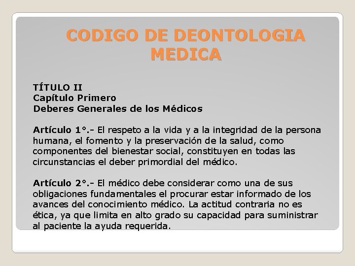 CODIGO DE DEONTOLOGIA MEDICA TÍTULO II Capítulo Primero Deberes Generales de los Médicos Artículo