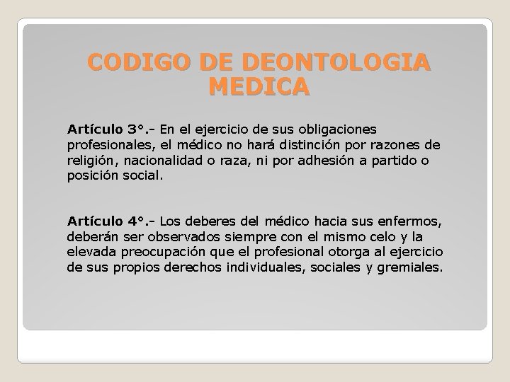 CODIGO DE DEONTOLOGIA MEDICA Artículo 3°. - En el ejercicio de sus obligaciones profesionales,