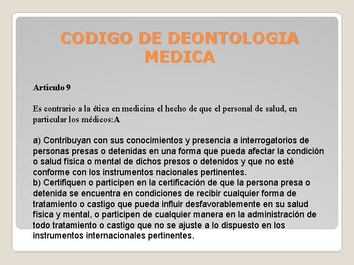 CODIGO DE DEONTOLOGIA MEDICA Artículo 9 Es contrario a la ética en medicina el