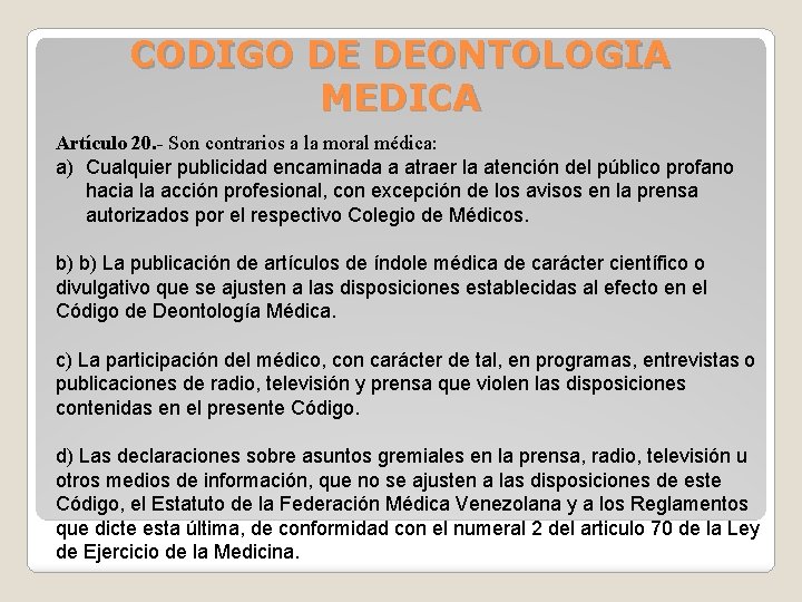 CODIGO DE DEONTOLOGIA MEDICA Artículo 20. - Son contrarios a la moral médica: a)