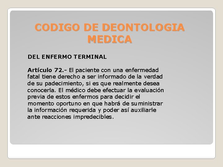 CODIGO DE DEONTOLOGIA MEDICA DEL ENFERMO TERMINAL Artículo 72. - El paciente con una