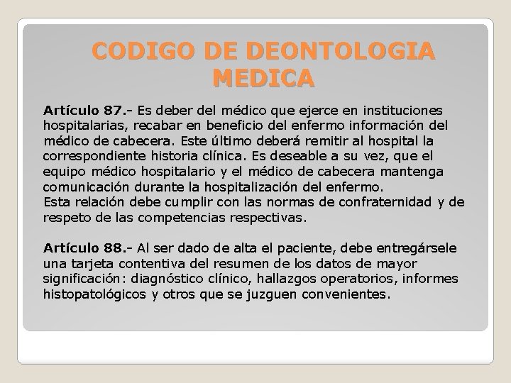 CODIGO DE DEONTOLOGIA MEDICA Artículo 87. - Es deber del médico que ejerce en