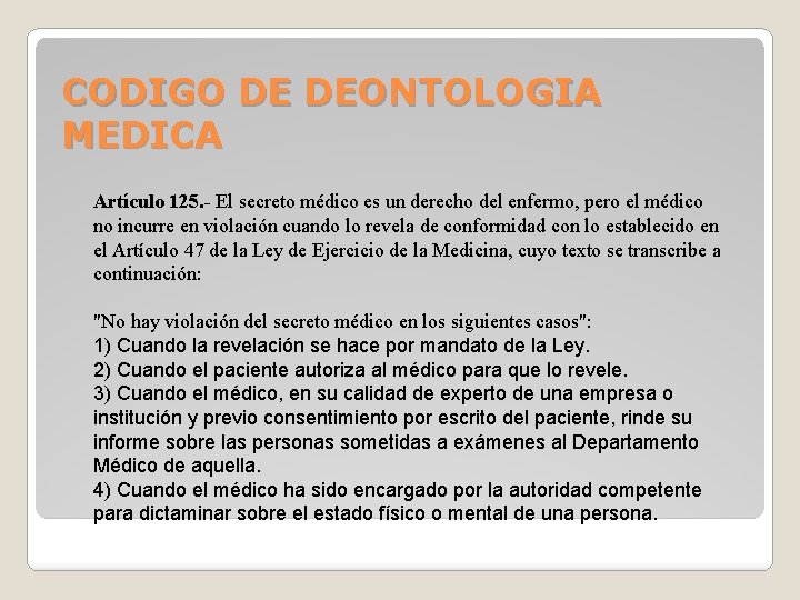 CODIGO DE DEONTOLOGIA MEDICA Artículo 125. - El secreto médico es un derecho del