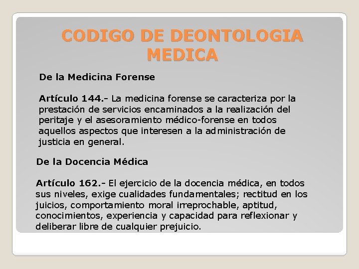 CODIGO DE DEONTOLOGIA MEDICA De la Medicina Forense Artículo 144. - La medicina forense