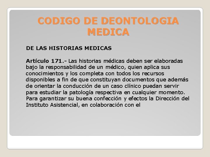 CODIGO DE DEONTOLOGIA MEDICA DE LAS HISTORIAS MEDICAS Artículo 171. - Las historias médicas
