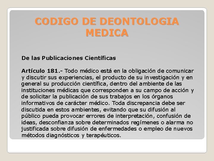 CODIGO DE DEONTOLOGIA MEDICA De las Publicaciones Científicas Artículo 181. - Todo médico está