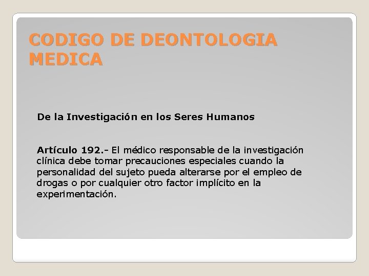 CODIGO DE DEONTOLOGIA MEDICA De la Investigación en los Seres Humanos Artículo 192. -