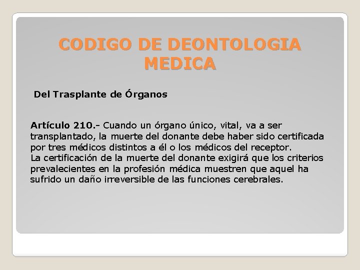 CODIGO DE DEONTOLOGIA MEDICA Del Trasplante de Órganos Artículo 210. - Cuando un órgano