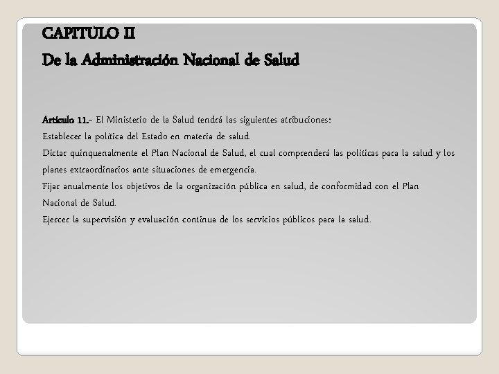 CAPITULO II De la Administración Nacional de Salud Artículo 11. - El Ministerio de