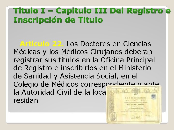  Artículo 22. Los Doctores en Ciencias Médicas y los Médicos Cirujanos deberán registrar