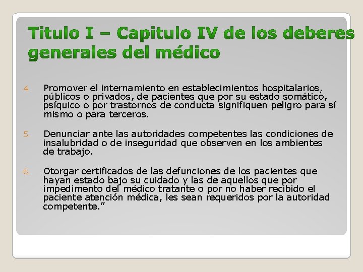4. Promover el internamiento en establecimientos hospitalarios, públicos o privados, de pacientes que por