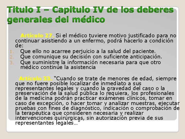  Artículo 27. Si el médico tuviere motivo justificado para no continuar asistiendo a