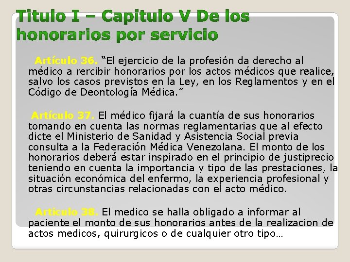  Artículo 36. “El ejercicio de la profesión da derecho al médico a rercibir