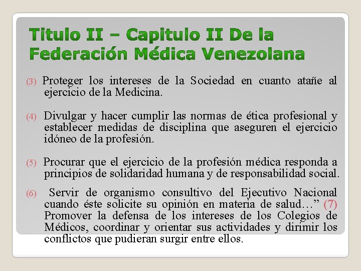 (3) Proteger los intereses de la Sociedad en cuanto atañe al ejercicio de la