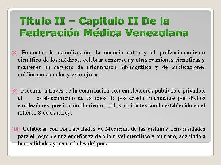 (8) Fomentar la actualización de conocimientos y el perfeccionamiento científico de los médicos, celebrar