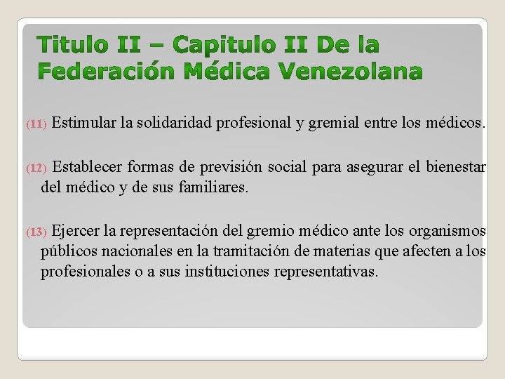 (11) Estimular la solidaridad profesional y gremial entre los médicos. Establecer formas de previsión
