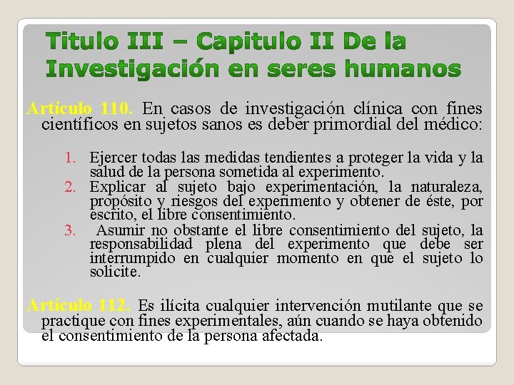 Artículo 110. En casos de investigación clínica con fines científicos en sujetos sanos es