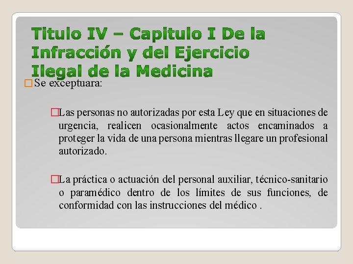 � Se exceptuara: �Las personas no autorizadas por esta Ley que en situaciones de