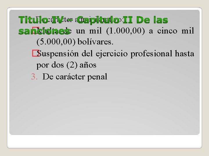 2. De carácter administrativo: �Multa de un mil (1. 000, 00) a cinco mil