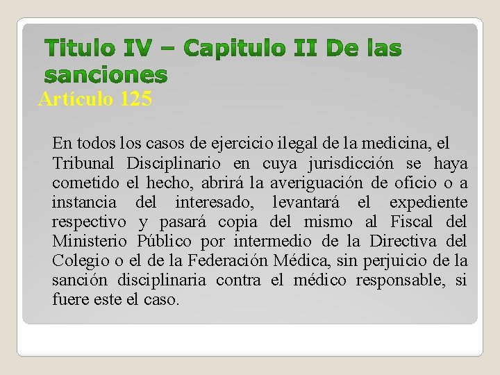 Artículo 125 En todos los casos de ejercicio ilegal de la medicina, el Tribunal