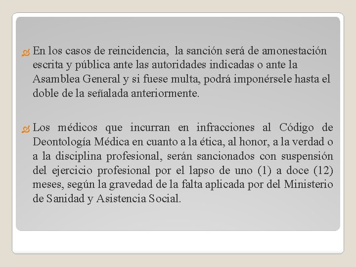  En los casos de reincidencia, la sanción será de amonestación escrita y pública