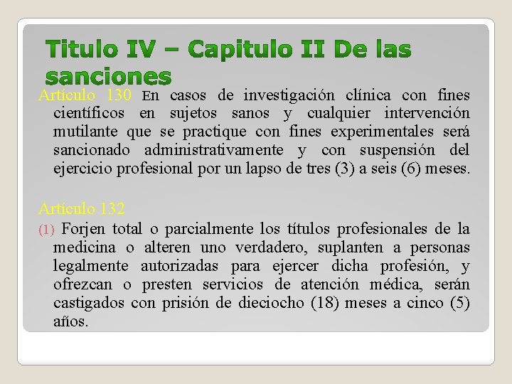 Artículo 130 En casos de investigación clínica con fines científicos en sujetos sanos y