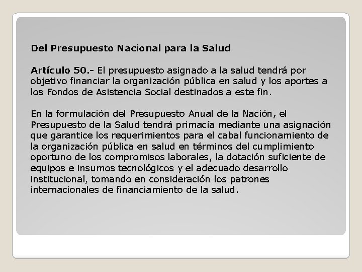 Del Presupuesto Nacional para la Salud Artículo 50. - El presupuesto asignado a la