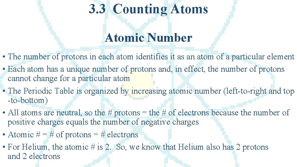 3. 3 Counting Atoms Atomic Number • The number of protons in each atom