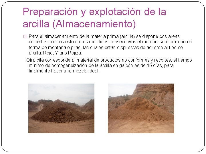 Preparación y explotación de la arcilla (Almacenamiento) � Para el almacenamiento de la materia