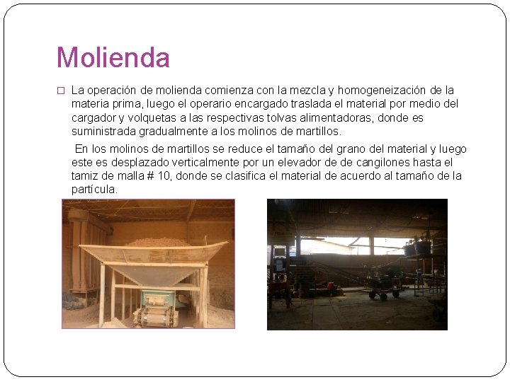 Molienda � La operación de molienda comienza con la mezcla y homogeneización de la