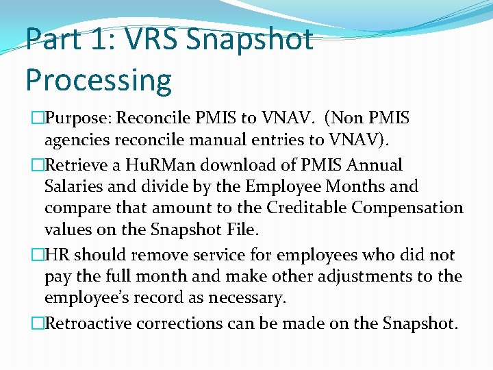 Part 1: VRS Snapshot Processing �Purpose: Reconcile PMIS to VNAV. (Non PMIS agencies reconcile