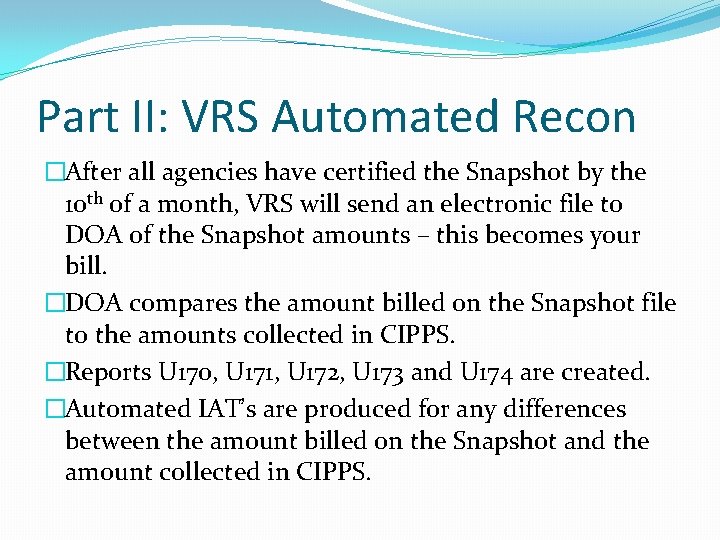 Part II: VRS Automated Recon �After all agencies have certified the Snapshot by the