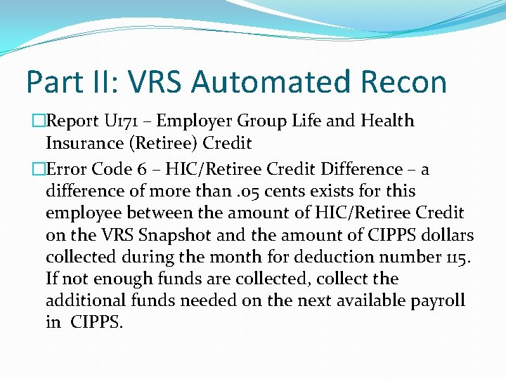 Part II: VRS Automated Recon �Report U 171 – Employer Group Life and Health