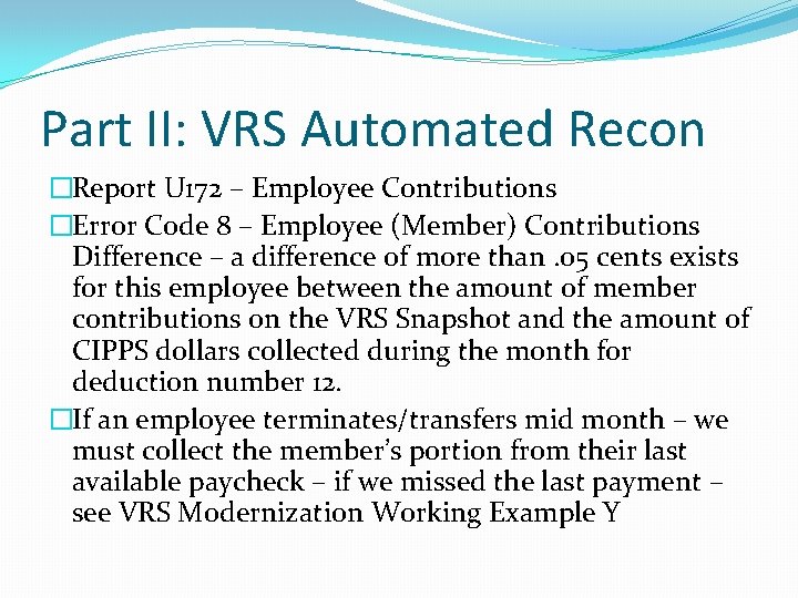 Part II: VRS Automated Recon �Report U 172 – Employee Contributions �Error Code 8