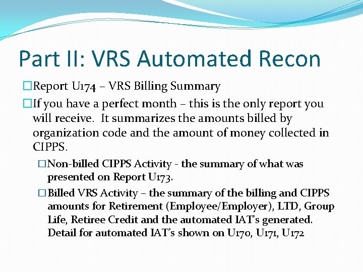 Part II: VRS Automated Recon �Report U 174 – VRS Billing Summary �If you